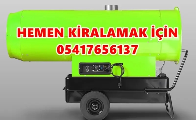 Mazotlu Isıtıcı Kiralama Avantajları Nasıl Kullanılır? Nedir?